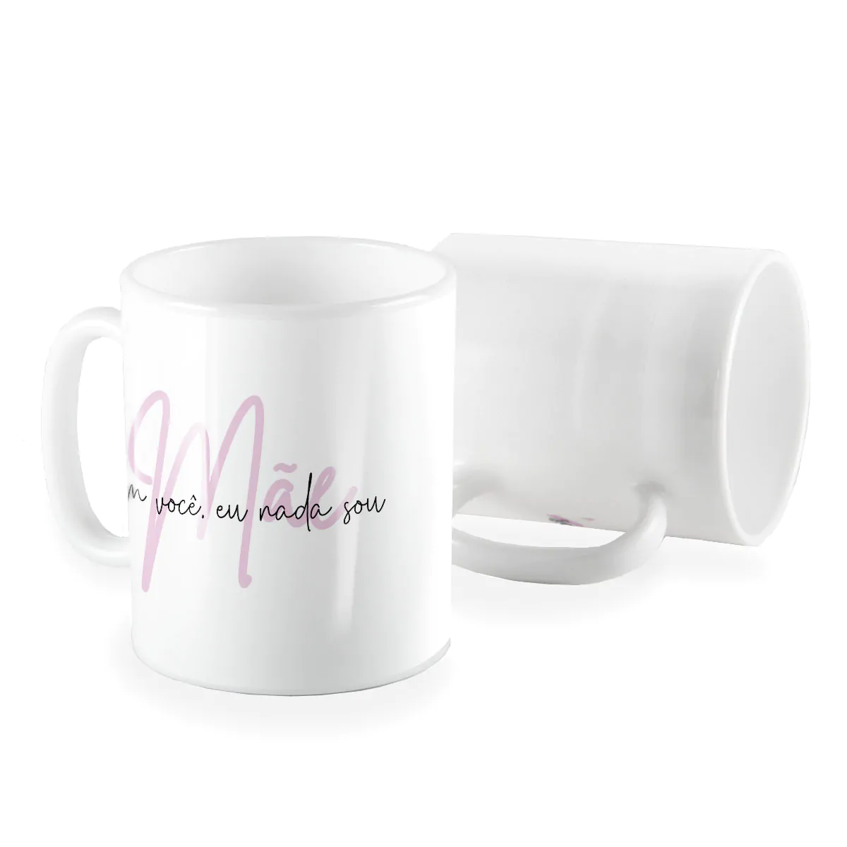 Caneca sem voce eu nao sou nada